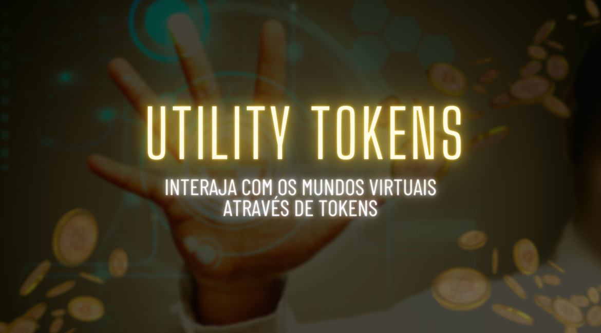 Utility Tokens: Interaja com os mundos virtuais através de tokens